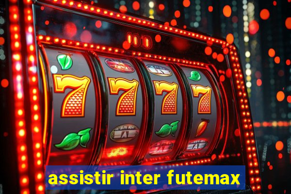 assistir inter futemax